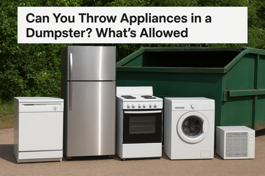 Can You Throw Appliances in a Dumpster? What's Allowed