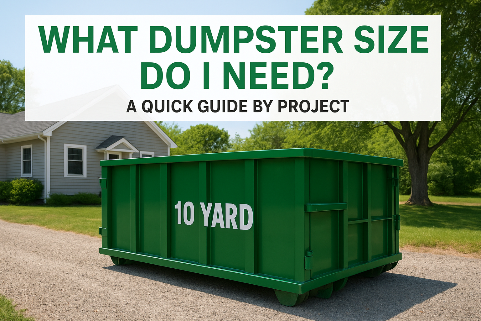 What Dumpster Size Do I Need? A Quick Guide by Project